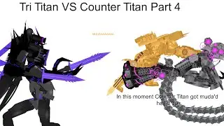 Tri Titan VS Counter Titan Part 4