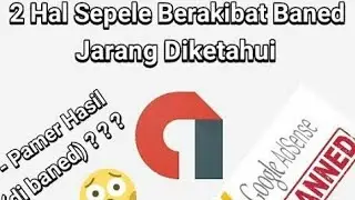 Admob Part 11 | 2 Hal Sepele Penyebab Banned | Jarang Diketahui | Adsense Mobile