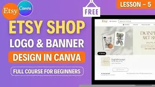 How To Create Etsy Shop Logo & Banner - Lesson 5 :  Etsy Course for Beginners #etsysellingtips