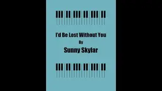 I'd Be Lost Without You - Sunny Skylar - Sheet Music