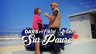 DAVS Ft. CHLO&Eacute; ARLINE - SUR PAUSE (Clip officiel)