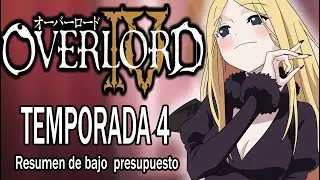 Resumiendo OVERLORD (Temporada 4) en 1 video