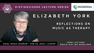 Elizabeth York: Reflections on Music as Therapy - Sigal Music Museum Distinguished Lecture Series.