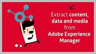 Extract content, data and media from Adobe Experience Manager