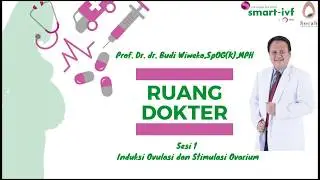 Ruang Dokter - Preview Sesi 1 ( Induksi Ovulasi dan Stimulasi Ovarium ) Bersama Prof Iko