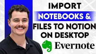 How To Import Evernote Desktop Notebooks And Files Into Notion [2026 Guide]