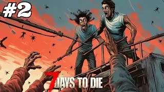 AĞZI BOZUK TÜCCAR VE GÖREVLERİ / 7 Days To Die Full Sürüm Türkçe - Bölüm 2