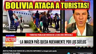 BOLIVIA ATACA A TURISTAS PERUANOS Y DE MAS PAISES 🗣️PERIODISTA VÍCTOR HUGO SE AVERGÜENZA: Crisis