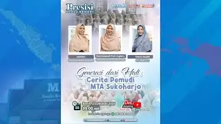 PRESISI - GENERASI DARI HATI: CERITA PEMUDI MTA SUKOHARJO