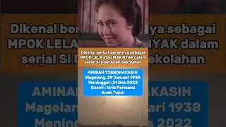 Aminah Tjendrakasih‼️Di kenal berkat Perannya sebagai Mpok Lela atau Mak Nyak dalam serial 