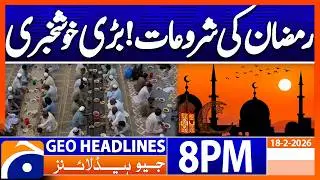 Ramadan 2026 - Good News  | Headlines Geo News 8 PM (18th Feb 2026)