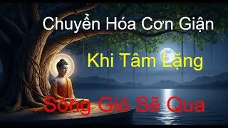 Ngọn Lửa Dưới Đáy Hồ: Hành Trình Chuyển Hóa Cơn Giận Thành Lòng Bao Dung