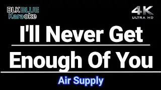 I'll Never Get Enough Of You - Air Supply (karaoke version)