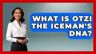 What Is Otzi The Iceman's DNA? - Archaeology Quest