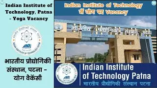 Indian Institute of Technology Patna Yoga Teacher Vacancy || #yogajobs #yogainstructor #yogateacher
