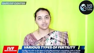 Understanding the Various Types of Fertility | SAFE IVF CENTER