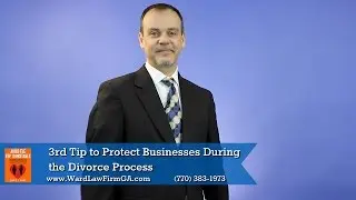 Divorce Lawyers in Duluth | 3rd Tip to Protect Businesses During the Divorce Process