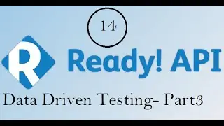 API Testing using ReadyAPI : Data Driven Testing - Part3