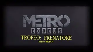 Metro Exodus - Trofeo: Frenatore