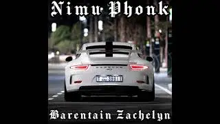 Barentain Zachelyn Nimu Phonk