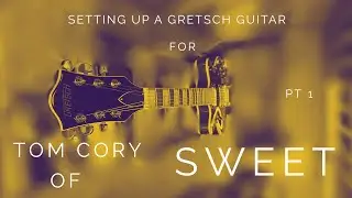 Setting up // Tom Cory of Sweet // Guitar // Pt 1