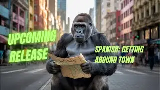 Upcoming Release - Spanish: Getting Around Town