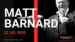Whining on with Matt Barnard!