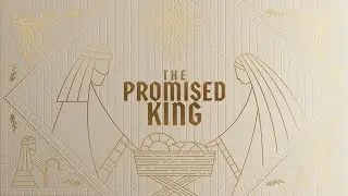 November 27, 2022 - The Promised King Week 1 - The One Foretold