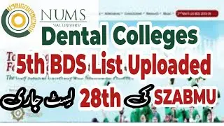 NUMS Colleges 5th BDS List | 28th List of SZABMU | New Closing Ranks
