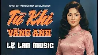 LK Nhạc Trữ T&igrave;nh TỪ KHI VẮNG ANH MỚI NHẤT 2026 - tr&igrave;nh b&agrave;y: LỆ LAN | Giọng nữ HOT TIKTOK Triệu View