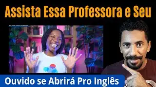 Seu Inglês Vai Melhorar Muito Rápido Quando Começar a Ouvir Essa Professora