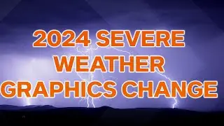 2024 Severe Weather Graphics Change