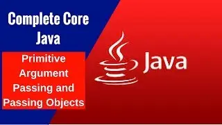 Complete Core Java  - Primitive Argument Passing and Passing Objects