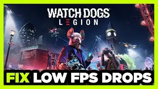 How to FIX Watch Dogs Legion Low FPS Drops & Lagging!