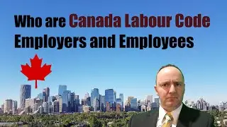 Who are Canada Labour Code Employers and Employees