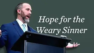 Hope for the Weary Sinner | Justin Perdue
