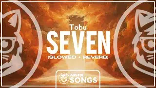Tobu - Seven (Slowed + Reverb)