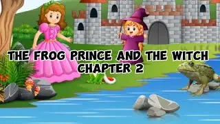 Story Telling | The Frog Prince And The Witch Chapter 2