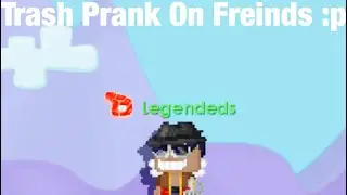 Growtopia - PRANKING MY FREINDS WITH TRASH PRANK :D Successful!