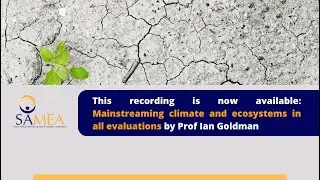 Mainstreaming climate and ecosystems in all evaluations by Prof Ian Goldman