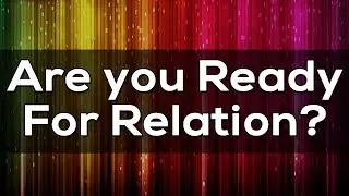 Are you ready for a relationship? Personality Test | Relationship Quiz