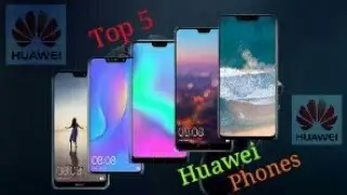 Top 5 Huawei Phones of 2018 || Max Mix || Huawei New Phones Must See