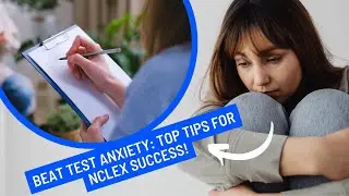 Beat Test Anxiety: Top Tips for NCLEX Success!