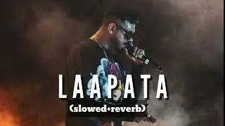 Laapata (Slowed+Reverb) || @King