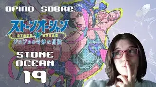 Opino sobre... Jojo's Bizarre adventure Stone Ocean EP.19 | LA OPINI&Oacute;N PERDIDA