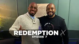 RedemptionX | Rick Netshiozwi @ricknetshiozwi_official | Episode 7