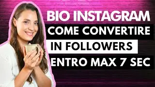 Bio Instagram: Come Crearla per Convertire in Followers e Clienti, Entro Max 7 Secondi!