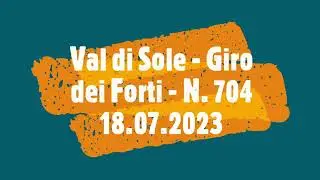 Val di Sole - Giro dei Forti N. 704 - E-Mtb - 18.07.2023