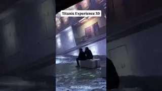#titanic  experience 3d ...