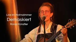 Ronja K&uuml;nstler - Demaskiert | live @Wohnzimmer
